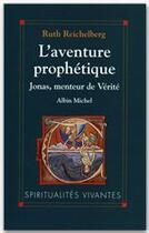 Couverture du livre « L'aventure prophétique ; Jonas menteur de vérité » de Ruth Reichelberg aux éditions Albin Michel