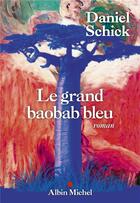Couverture du livre « Le grand baobab bleu » de Daniel Schick aux éditions Albin Michel