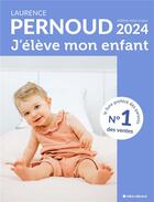 Couverture du livre « J'élève mon enfant (édition 2024) » de Laurence Pernoud aux éditions Albin Michel