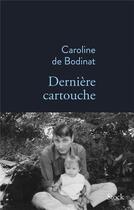 Couverture du livre « Dernière cartouche » de Caroline De Bodinat aux éditions Stock