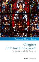 Couverture du livre « Origine de la tradition mariale » de Francois-Michel Rigot aux éditions Lethielleux