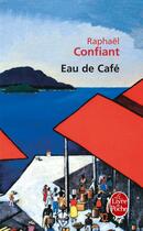 Couverture du livre « Eau de café » de Raphael Confiant aux éditions Le Livre De Poche