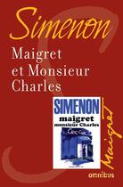 Couverture du livre « Maigret et monsieur Charles » de Georges Simenon aux éditions Omnibus