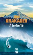 Couverture du livre « À l'extrême » de Jon Krakauer aux éditions 10/18