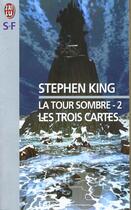 Couverture du livre « La tour sombre Tome 2 : les trois cartes » de Stephen King aux éditions J'ai Lu