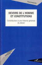 Couverture du livre « Devoirs de l'homme et constitutions ; contribution à une théorie générale du devoir » de Robert Hanicotte aux éditions L'harmattan