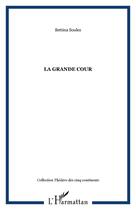 Couverture du livre « La grande cour » de Bettina Soulez aux éditions Editions L'harmattan