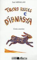 Couverture du livre « Trois ruses d'Ibnasya ; contes comoriens » de Abdallah Said aux éditions Editions L'harmattan