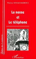 Couverture du livre « La nonne et le téléphone » de Therese Basbous Aouad aux éditions Editions L'harmattan