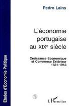 Couverture du livre « L'économie portugaise au XIX siècle » de Pedro Lains aux éditions Editions L'harmattan