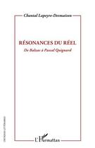 Couverture du livre « Résonances du réel, de Balzac à Pascal Quignard » de Chantal Lapeyre-Desmaison aux éditions Editions L'harmattan