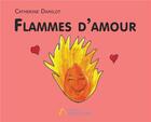 Couverture du livre « Flammes d'amour » de Damilot Catherine aux éditions Amalthee