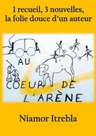 Couverture du livre « Au coeur de l'arène » de Niamor Itrebla aux éditions Books On Demand