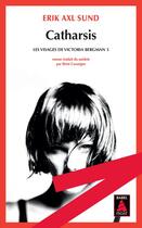 Couverture du livre « Les visages de Victoria Bergman Tome 3 ; catharsis » de Erik Axl Sund aux éditions Actes Sud