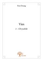 Couverture du livre « Vies t.2 ; chrysalide » de Frei Drang aux éditions Edilivre