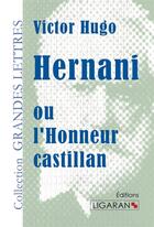 Couverture du livre « Hernani ou l'honneur castillan » de Victor Hugo aux éditions Ligaran