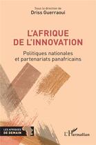 Couverture du livre « L'Afrique de l'innovation : Politiques nationales et partenariats panafricains » de Driss Guerraoui aux éditions L'harmattan