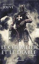 Couverture du livre « Le chevalier et le diable » de Bernard Jouve aux éditions L'harmattan