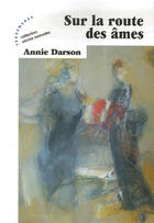 Couverture du livre « Sur la route des âmes » de Annie Darson aux éditions Les Deux Encres