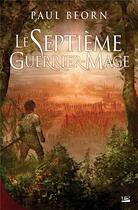 Couverture du livre « Le septième guerrier mage » de Paul Beorn aux éditions Bragelonne