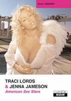 Couverture du livre « American sex stars ; Traci Lords & Jenna Jameson » de Daniel Lesueur aux éditions Le Camion Blanc