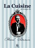 Couverture du livre « La cuisine au temps de René Bazin » de Francois Comte aux éditions Communication Presse Edition