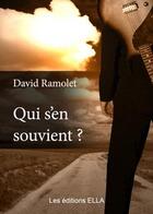 Couverture du livre « Qui s'en souvient ? » de David Ramolet aux éditions Ella Editions