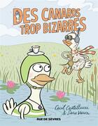 Couverture du livre « Des canards trop bizarres » de Cecil Castellucci et Varon Sara aux éditions Rue De Sevres