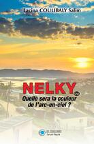 Couverture du livre « Nelky ou quelle sera la couleur de l'arc en ciel ? » de Lacina Coulibaly Salim aux éditions Les Classiques Ivoiriens