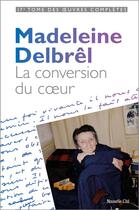 Couverture du livre « La conversion du coeur » de Madeleine Delbrêl aux éditions Nouvelle Cite