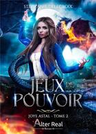 Couverture du livre « Joye Astal Tome 2 : jeux de pouvoir » de Stephanie Delecroix aux éditions Alter Real