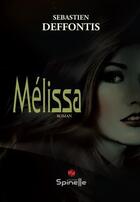 Couverture du livre « Melissa » de Sebastien Deffontis aux éditions Spinelle