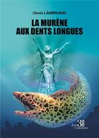 Couverture du livre « La murène aux dents longues » de Clovis Lambrunay aux éditions Les Trois Colonnes