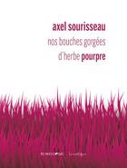 Couverture du livre « Nos bouches gorgées d'herbe pourpre » de Sourisseau Axel aux éditions Lunatique