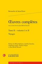 Couverture du livre « Oeuvres complètes t.2 - volumes 1 et 2 ; voyages » de Henri Bernardin De Saint-Pierre aux éditions Classiques Garnier