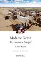 Couverture du livre « Madame patron - un ranch au senegal » de Andre Suissa aux éditions Saint Honore Editions