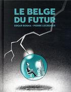 Couverture du livre « Le Belge Tome 4 : le belge du futur » de Edgar Kosma et Pierre Lecrenier aux éditions Delcourt