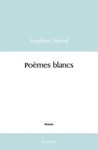 Couverture du livre « Poemes blancs » de Hamel Jonathan aux éditions Edilivre