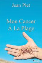 Couverture du livre « Mon cancer a la plage » de Piet Jean aux éditions La P'tite Tartine
