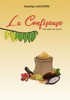 Couverture du livre « La confiseuse - nouvelles des alizes » de Dominique Lancastre aux éditions Neg Mawon