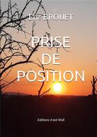 Couverture du livre « PRISE DE POSITION » de Eric Brouet aux éditions Il Est Midi