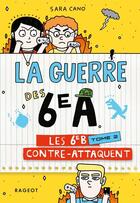 Couverture du livre « La guerre des 6e A Tome 2 ; les 6e B contre-attaquent » de Saro Cano et Pablo Delcielo aux éditions Rageot