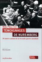 Couverture du livre « Témoignages de Nuremberg ; 20 années autour de la Seconde guerre mondiale » de Michel Moracchini aux éditions Berger-levrault