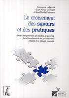 Couverture du livre « Le croisement des savoirs et des pratiques » de Ferrand C aux éditions Editions De L'atelier