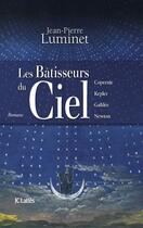 Couverture du livre « Les bâtisseurs du ciel ; intégrale » de Jean-Pierre Luminet aux éditions Lattes