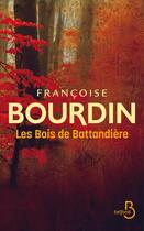 Couverture du livre « Les bois de Battandière » de Francoise Bourdin aux éditions Belfond