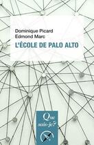 Couverture du livre « L'école de Palo Alto (4e édition) » de Edmond Marc et Dominique Picard aux éditions Que Sais-je ?