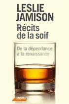 Couverture du livre « Récits de la soif ; de la dépendance à la renaissance » de Leslie Jamison aux éditions Pauvert