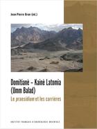 Couverture du livre « Domitianè - Kaiè Latomia (Umm Balad) : Le praesidium et les carrières » de Jean-Pierre Brun aux éditions Ifao