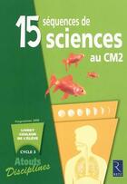 Couverture du livre « 15 séquences de sciences au CM2 (édition 2010) » de  aux éditions Retz